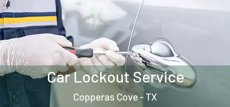 Car Lockout Service Copperas Cove - TX