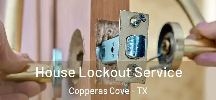 House Lockout Service Copperas Cove - TX